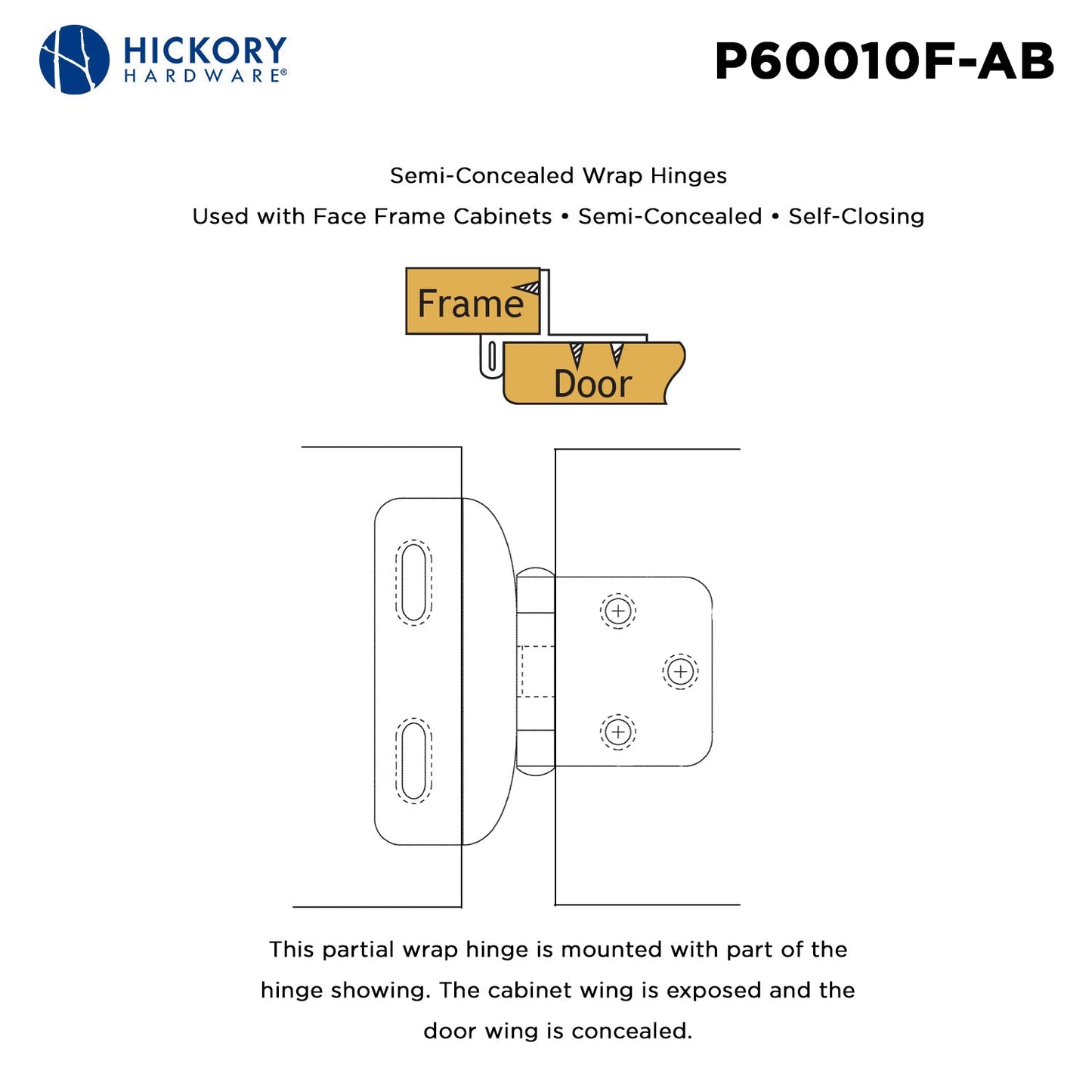 Semi Concealed Cabinet Hinges 1/4 Inch Overlay Face Frame Full Wrap Self-Close (2 Hinges/Per Pack) - Hickory Hardware