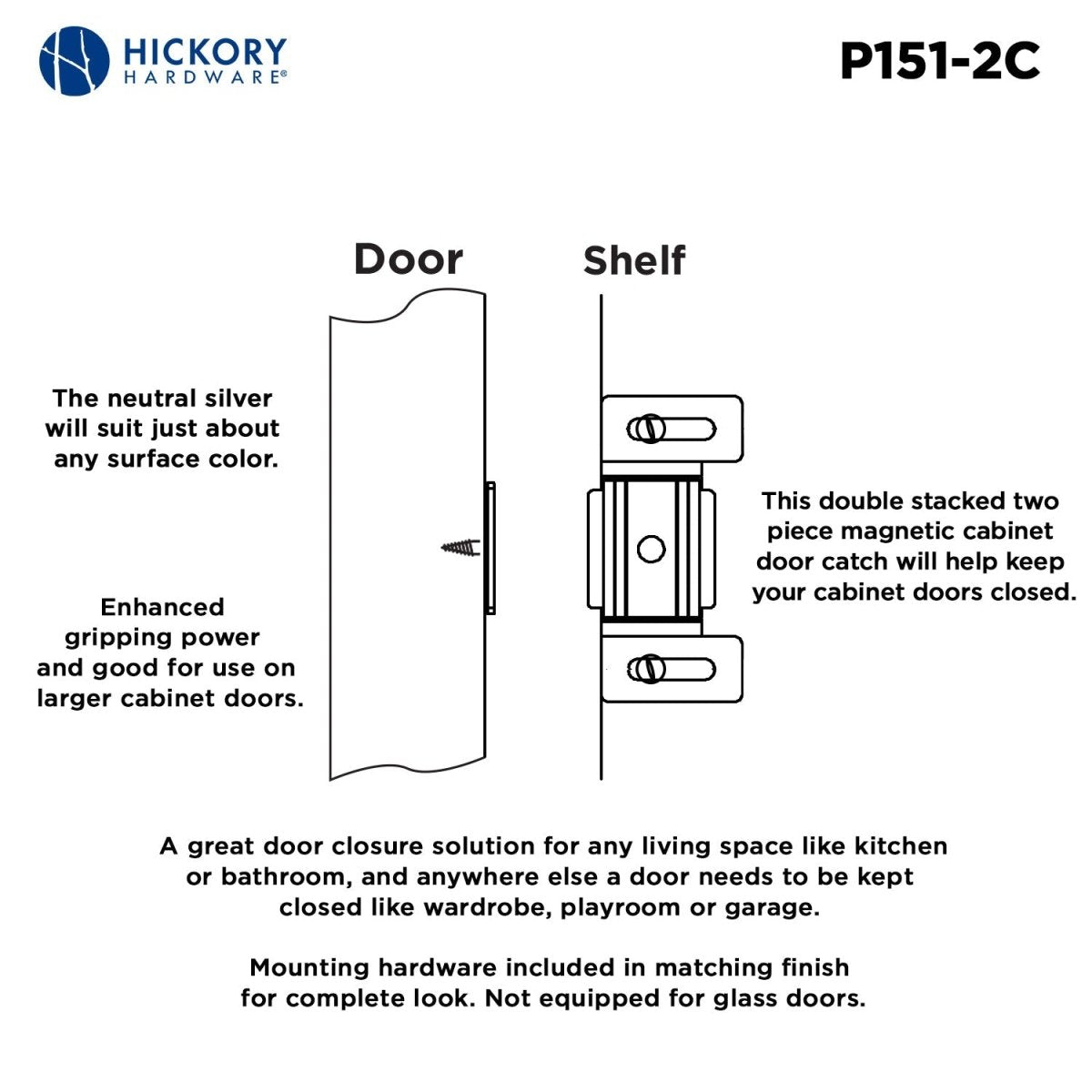 Cabinet Door Catch 2 Inch Center to Center in Cadmium- Hickory Hardware